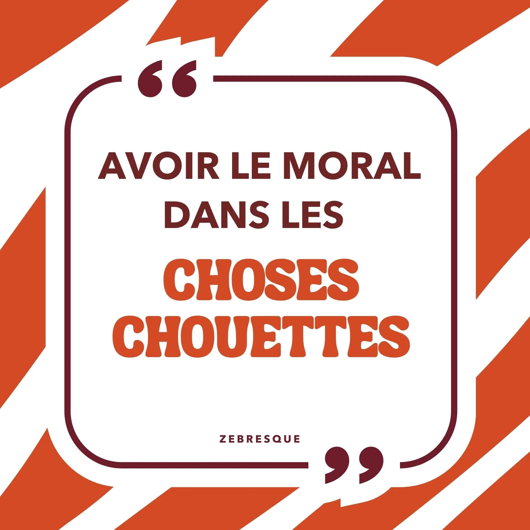 Carte postale originale avec message absurde « avoir le moral dans les choses chouettes », illustration graphique, papeterie créative fabriquée en France de zebresque marque de puzzle française.